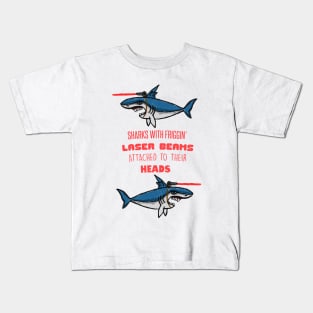 Sharks With Friggin' Laser Beams Attached to Their Heads Kids T-Shirt